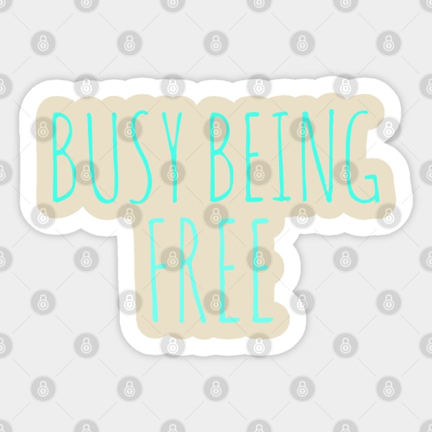 Freedom busy being free Sticker by Coreoceanart